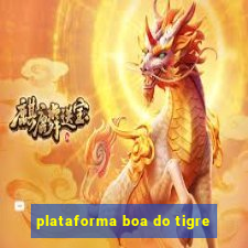 plataforma boa do tigre